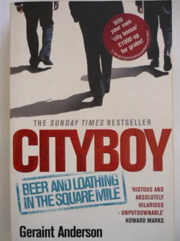 Cityboy - Beer And Loathing In The Square Mile By Geraint Anderson
